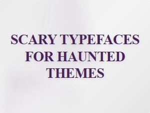 Classic Scary Typefaces for Haunted Themes