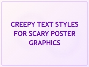 Creepy Text Styles for Scary Poster Graphics