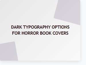 Dark Typography Options for Horror Book Covers