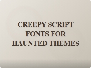 Creepy Script Fonts for Haunted Themes